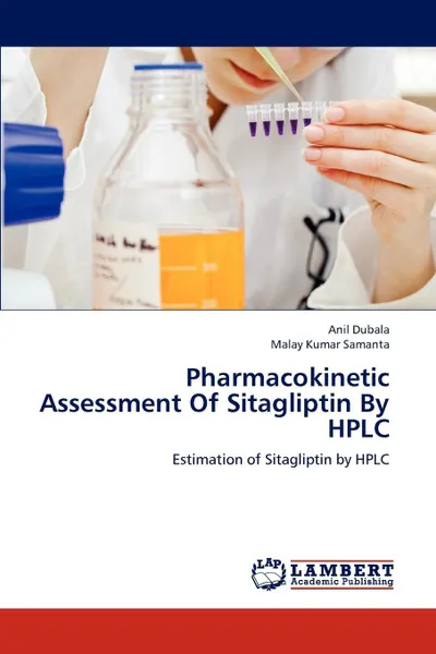 Обложка книги Pharmacokinetic Assessment Of Sitagliptin By HPLC, Anil Dubala, Malay Kumar Samanta