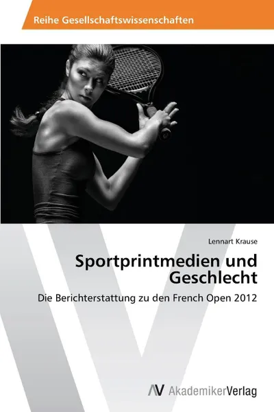 Обложка книги Sportprintmedien Und Geschlecht, Krause Lennart