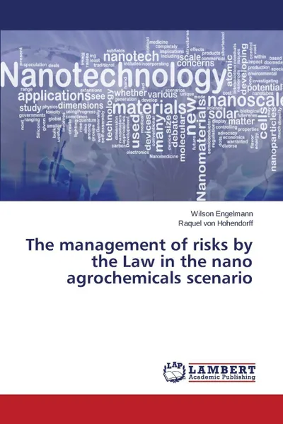 Обложка книги The management of risks by the Law in the nano agrochemicals scenario, Engelmann Wilson, von Hohendorff Raquel