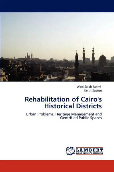 Обложка книги Rehabilitation of Cairo's Historical Districts, Wael Salah Fahmi, Keith Sutton