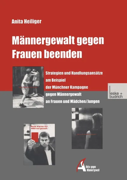 Обложка книги Mannergewalt Gegen Frauen Beenden. Strategien Und Handlungsansatze Am Beispiel Der Munchner Kampagne Gegen Mannergewalt an Frauen Und Madchen/Jungen, European Association of Agricultural Eco, Anita Heiliger