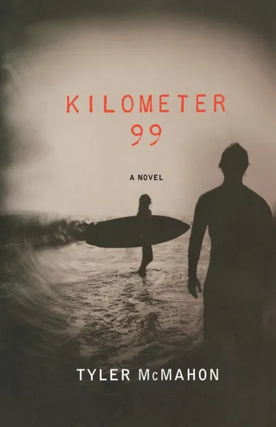 Обложка книги Kilometer 99, TYLER MCMAHON