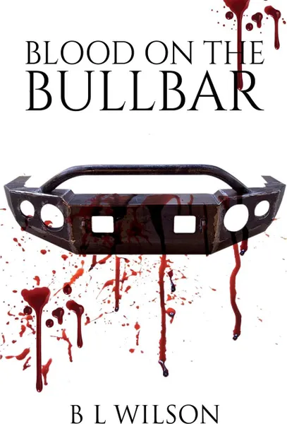 Обложка книги Blood On The Bullbar, B L Wilson