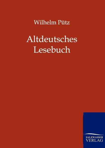 Обложка книги Altdeutsches Lesebuch, Wilhelm Pütz