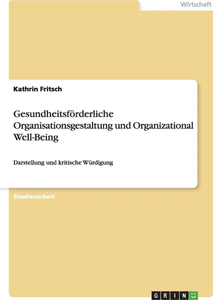 Обложка книги Gesundheitsforderliche Organisationsgestaltung und Organizational Well-Being, Kathrin Fritsch