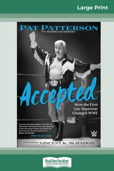 Обложка книги Accepted. How the First Gay Superstar Changed WWE (16pt Large Print Edition), Pat Patterson, Bertrand Hebert