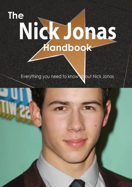 Обложка книги The Nick Jonas Handbook - Everything You Need to Know about Nick Jonas, Emily Smith