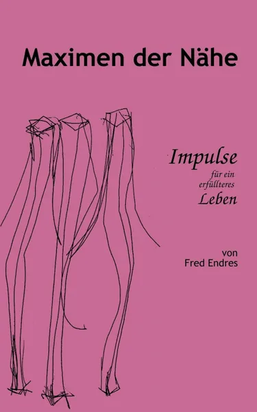 Обложка книги Maximen der Nahe, Fred Endres