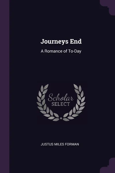 Обложка книги Journeys End. A Romance of To-Day, Justus Miles Forman