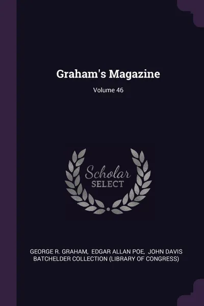 Обложка книги Graham's Magazine; Volume 46, George R. Graham