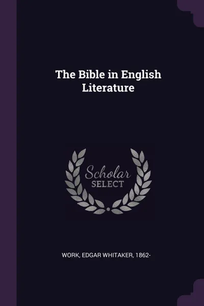 Обложка книги The Bible in English Literature, Edgar Whitaker Work