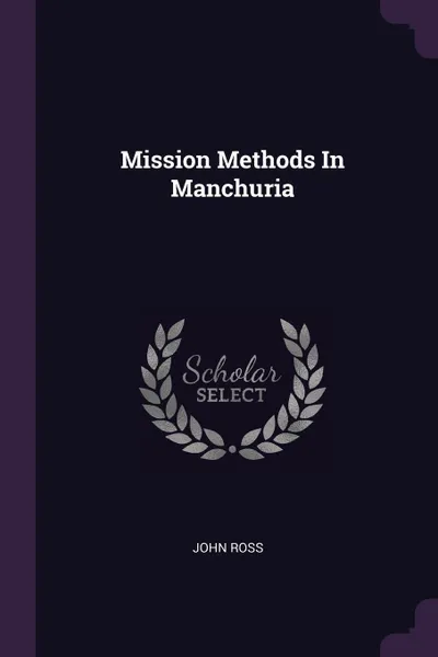 Обложка книги Mission Methods In Manchuria, John Ross