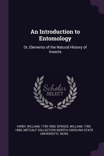 Обложка книги An Introduction to Entomology. Or, Elements of the Natural History of Insects, William Kirby, William Spence, Metcalf Collection NCRS