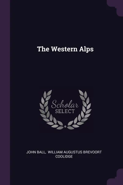 Обложка книги The Western Alps, John Ball