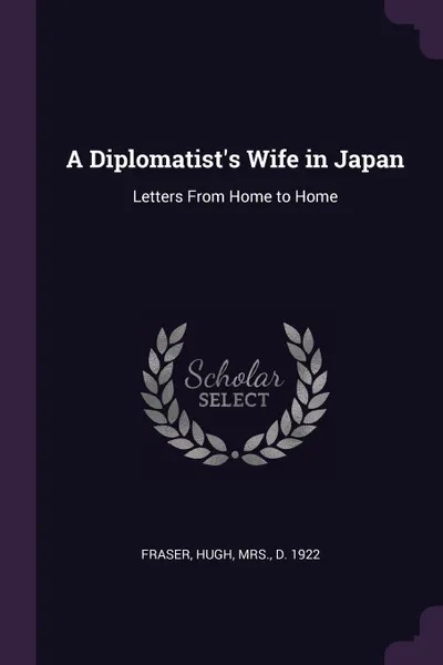 Обложка книги A Diplomatist's Wife in Japan. Letters From Home to Home, Hugh Fraser