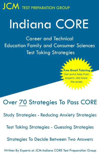 Обложка книги Indiana CORE Career and Technical Education Family and Consumer Sciences - Test Taking Strategies. Indiana CORE 011 - Free Online Tutoring, JCM-Indiana CORE Test Preparation Group