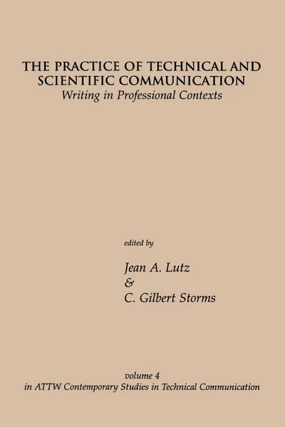 Обложка книги The Practice of Technical and Scientific Communication. Writing in Professional Contexts, Jean A. Lutz, C. Gilbert Storms