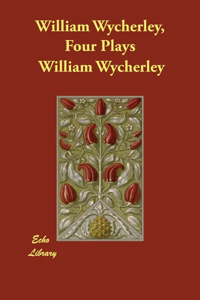 Обложка книги William Wycherley, Four Plays, William Wycherley