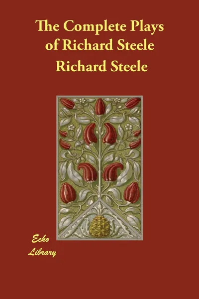 Обложка книги The Complete Plays of Richard Steele, Richard Steele