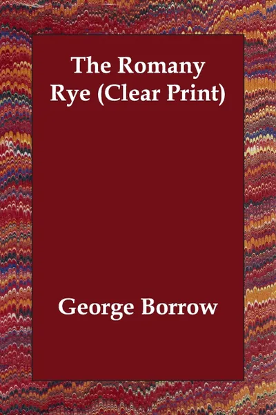 Обложка книги The Romany Rye (Clear Print), George Borrow