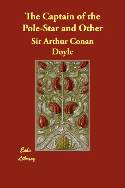 Обложка книги The Captain of the Pole-Star and Other, Arthur Conan Doyle