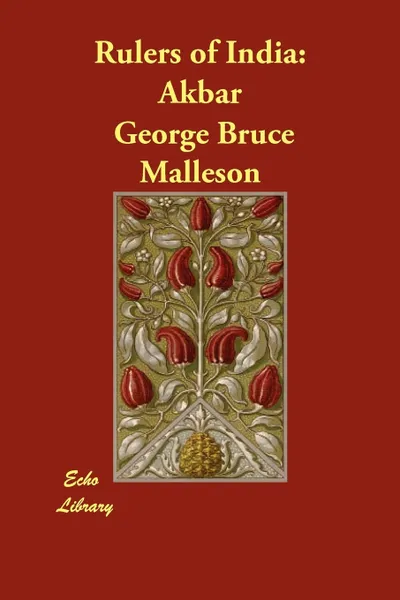 Обложка книги Rulers of India. Akbar, George Bruce Malleson