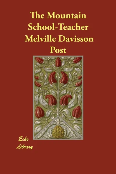 Обложка книги The Mountain School-Teacher, Melville Davisson Post