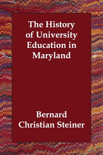 Обложка книги The History of University Education in Maryland, Bernard Christian Steiner