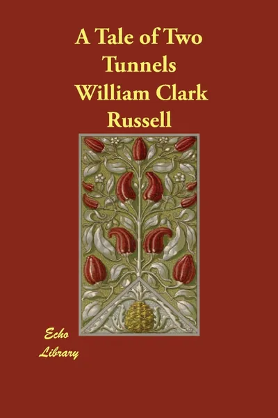 Обложка книги A Tale of Two Tunnels, William Clark Russell