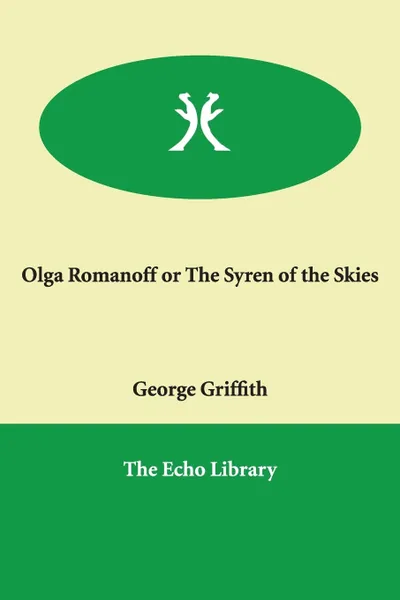 Обложка книги Olga Romanoff or The Syren of the Skies, George Griffith