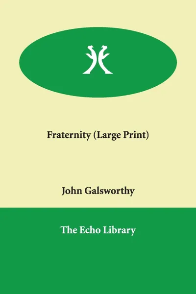 Обложка книги Fraternity, John Sir Galsworthy