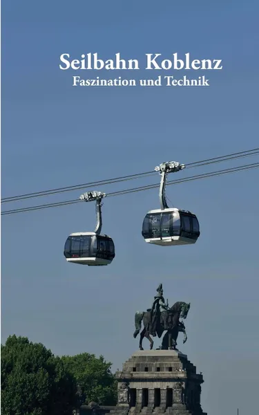 Обложка книги Seilbahn Koblenz, Volker Bender