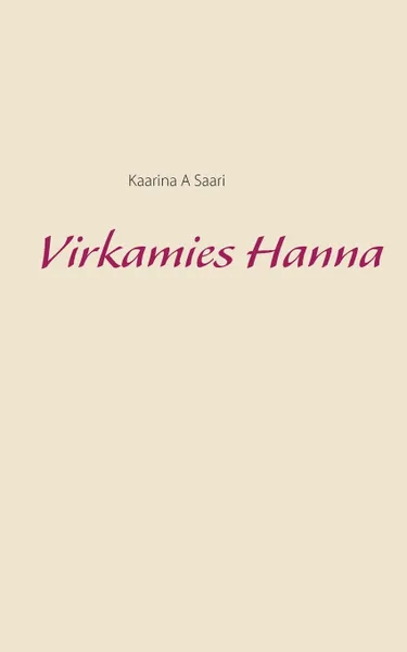 Обложка книги Virkamies Hanna, Kaarina A Saari