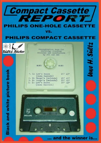 Обложка книги Compact Cassette Report -  Philips One-Hole Cassette vs. Compact Cassette Norelco Philips, Uwe H. Sültz