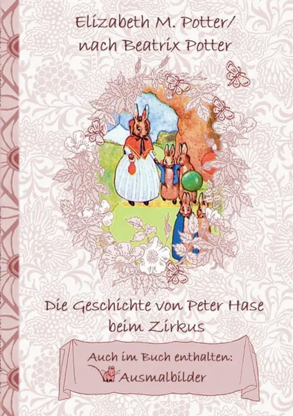 Обложка книги Die Geschichte von Peter Hase beim Zirkus (inklusive Ausmalbilder, deutsche Erstveroffentlichung! ), Beatrix Potter, Elizabeth M. Potter