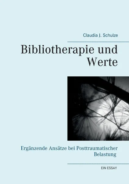 Обложка книги Bibliotherapie und Werte, Claudia J. Schulze