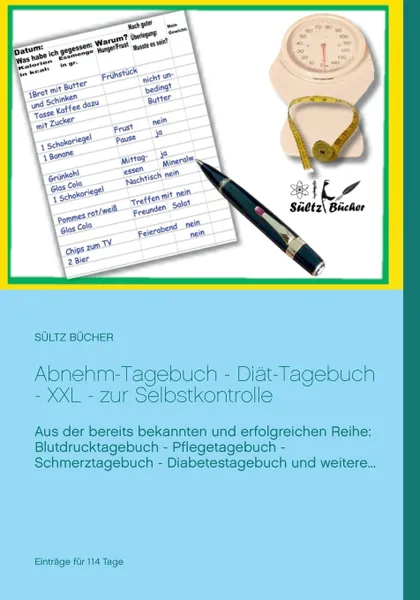 Обложка книги Abnehm-Tagebuch - Diat-Tagebuch - XXL - zur Selbstkontrolle, Renate Sültz, Uwe H. Sültz