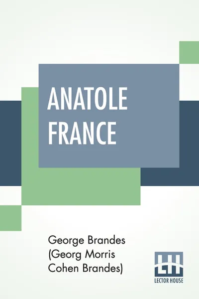 Обложка книги Anatole France, Ge Brandes (Georg Morris Cohen Brandes)