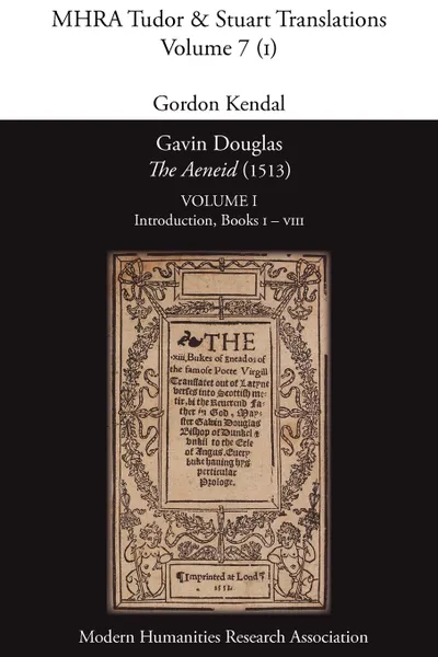 Обложка книги Gavin Douglas, 'The Aeneid' (1513) Volume 1. Introduction, Books I - VIII, Virgil