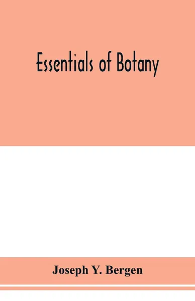 Обложка книги Essentials of botany, Joseph Y. Bergen