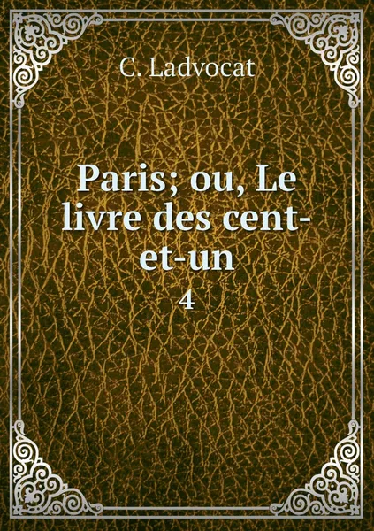 Обложка книги Paris; ou, Le livre des cent-et-un. 4, C. Ladvocat