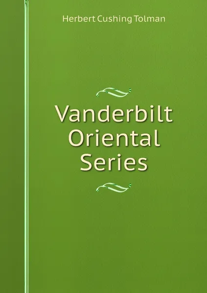 Обложка книги Vanderbilt Oriental Series, Herbert Cushing Tolman