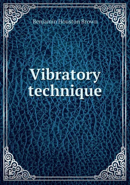 Обложка книги Vibratory technique, Benjamin Houston Brown