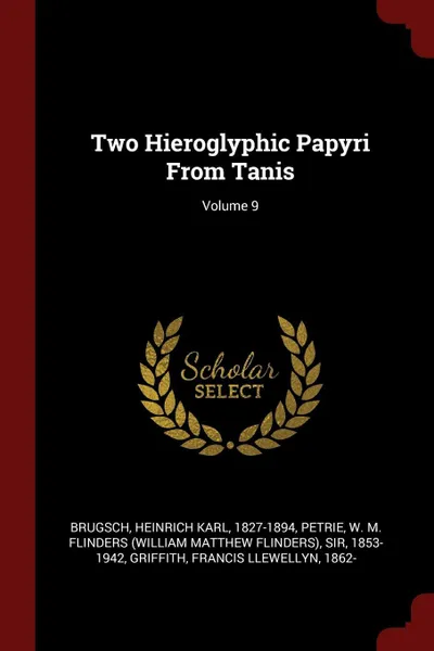 Обложка книги Two Hieroglyphic Papyri From Tanis; Volume 9, Heinrich Karl Brugsch, W M. Flinders Petrie, Francis Llewellyn Griffith