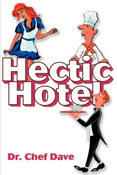 Обложка книги Hectic Hotel, Dr Chef Dave, Dr Chef Dave