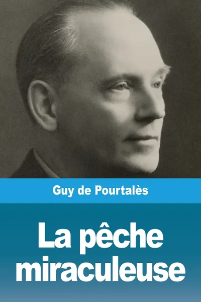 Обложка книги La peche miraculeuse, Guy de Pourtalès