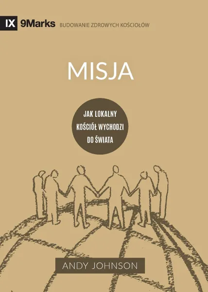 Обложка книги Misja (Missions) (Polish). Jak lokalny kosciol wychodzi do swiata (How the Local Church Goes Global), Andy Johnson