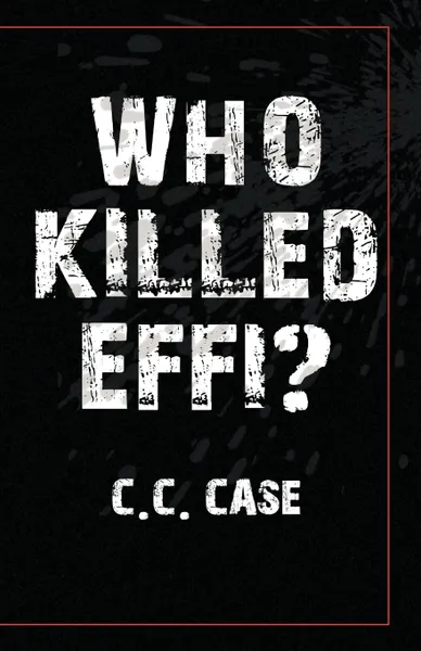 Обложка книги Who Killed Effi?, C. C. Case