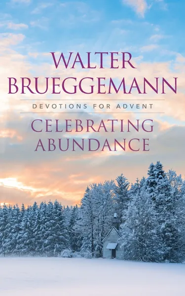 Обложка книги Celebrating Abundance, Walter Brueggemann