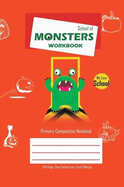 Обложка книги School of Monsters Workbook, A5 Size, Wide Ruled, White Paper, Primary Composition Notebook, 102 Sheets (Orange), Brighter Kid Books